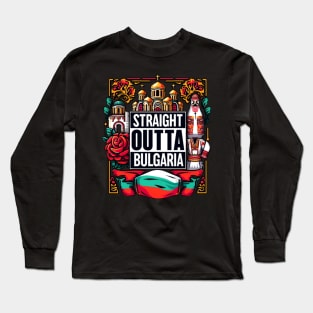 Straight Outta Bulgaria Long Sleeve T-Shirt